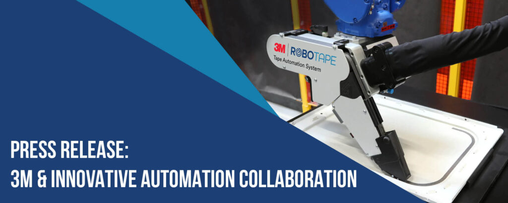 3M and Innovative Automation Collaboration Announced 3M and Innovative Automation Collaboration Announced